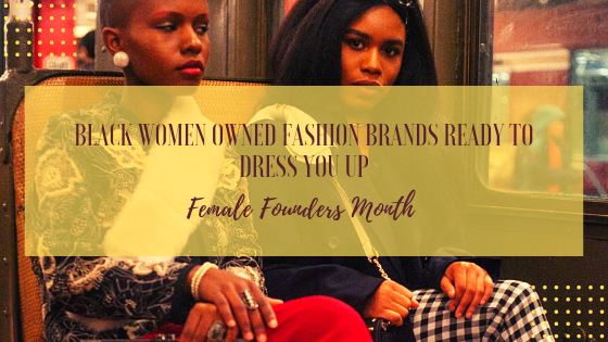 Black Women Owned Fashion Brands